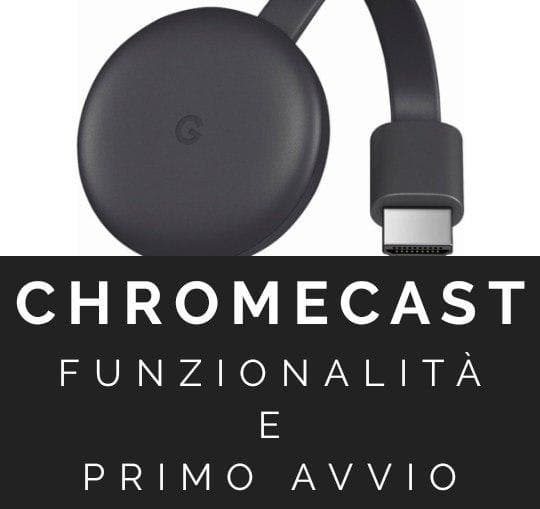 Chromecast: Funzioni e Primo Avvio