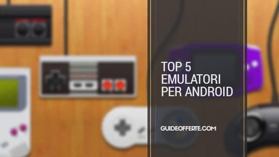 I 5 migliori emulatori di console per Android